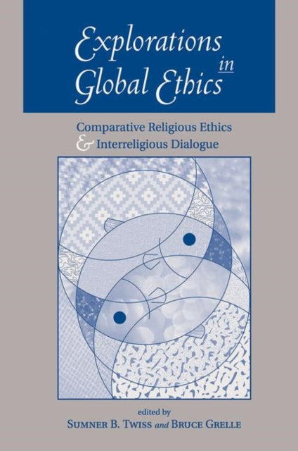 Book cover of: Explorations In Global Ethics. By: Sumner Twiss