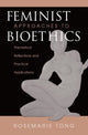 Book cover of: Feminist Approaches To Bioethics. By: Rosemarie Putnam Tong