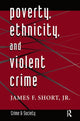 Book cover of: Poverty, Ethnicity, And Violent Crime. By: Jr Short