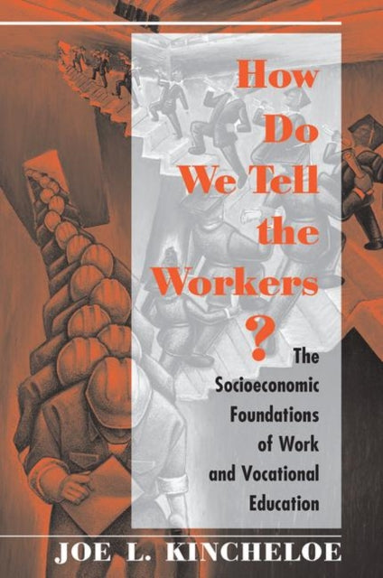 Book cover of: How Do We Tell The Workers?. By: Joe Kincheloe
