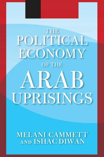 Book cover of: Political Economy of the Arab Uprisings. By: Melani Cammett
