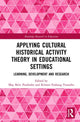 Book cover of: Applying Cultural Historical Activity Theory in Educational Settings. By: May Britt Postholm