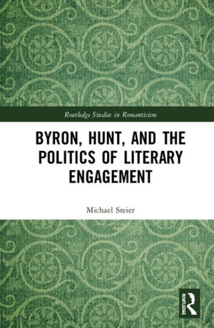 Byron, Hunt, and the Politics of Literary Engagement