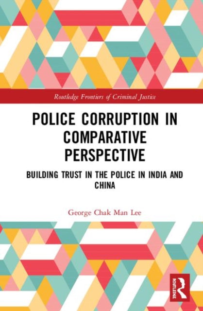Book cover of: Police Corruption in Comparative Perspective. By: George Chak Man Lee