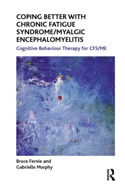 Book cover of: Coping Better With Chronic Fatigue Syndrome/Myalgic Encephalomyelitis. By: Bruce Fernie
