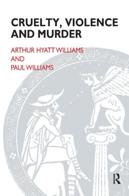 Book cover of: Cruelty, Violence and Murder. By: Arthur Hyatt Williams