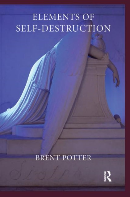 Book cover of: Elements of Self-Destruction. By: Brent Potter