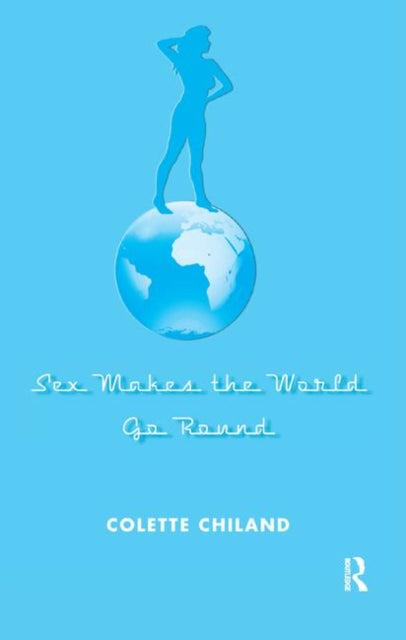 Book cover of: Sex Makes the World Go Round. By: Colette Chiland
