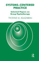 Book cover of: Systems-Centered Practice. By: Yvonne M. Agazarian