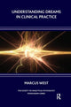 Book cover of: Understanding Dreams in Clinical Practice. By: Marcus West