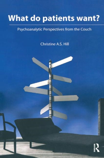 Book cover of: What do Patients Want?. By: Christine A. S. Hill