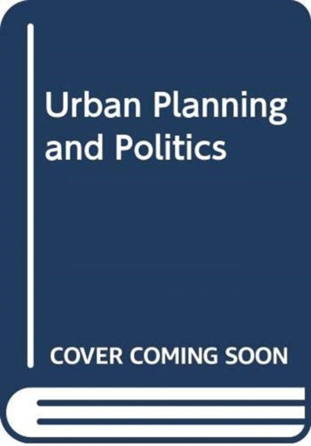 Book cover of: Urban Planning and Politics. By: William Johnson