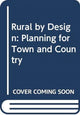 Book cover of: Rural by Design. By: Randall Arendt