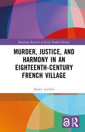Murder, Justice, and Harmony in an Eighteenth-Century French Village