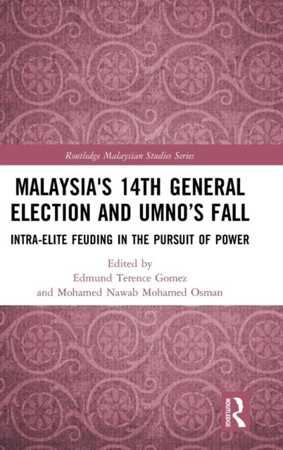 Book cover of: Malaysia's 14th General Election and UMNO’s Fall. By: Edmund Terence Gomez