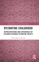Book cover of: Byzantine Childhood. By: Oana-Maria Cojocaru