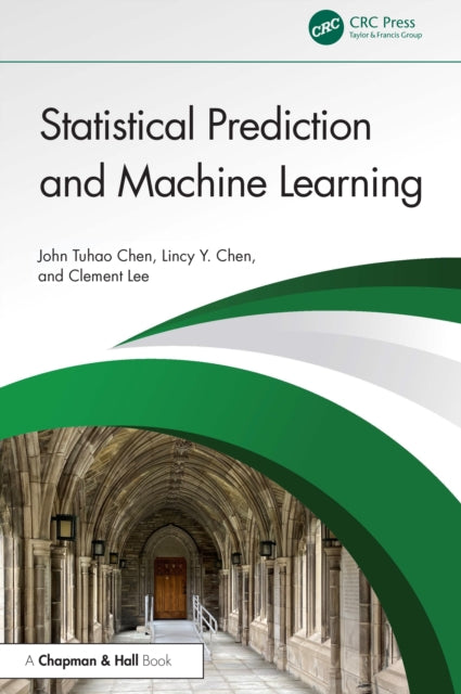 Book cover of: Statistical Prediction and Machine Learning. By: John Tuhao Chen