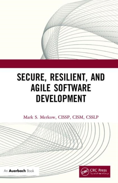 Book cover of: Secure, Resilient, and Agile Software Development. By: Mark Merkow