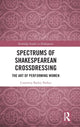 Book cover of: Spectrums of Shakespearean Crossdressing. By: Courtney Bailey Parker