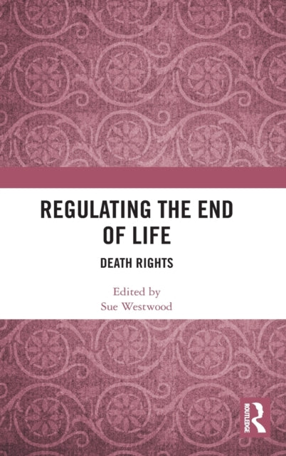 Book cover of: Regulating the End of Life. By: Sue Westwood