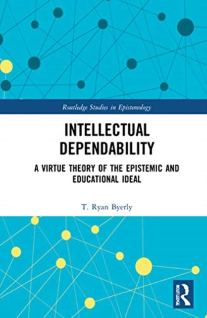 Book cover of: Intellectual Dependability. By: T. Ryan Byerly