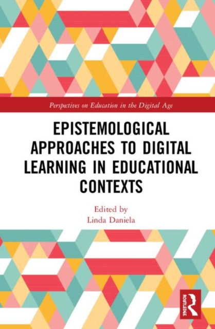 Book cover of: Epistemological Approaches to Digital Learning in Educational Contexts. By: Linda Daniela