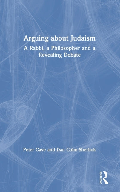 Book cover of: Arguing about Judaism. By: Peter Cave