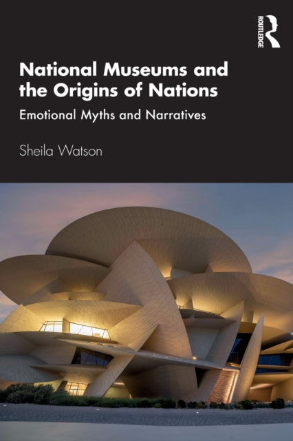 Book cover of: National Museums and the Origins of Nations. By: Sheila Watson