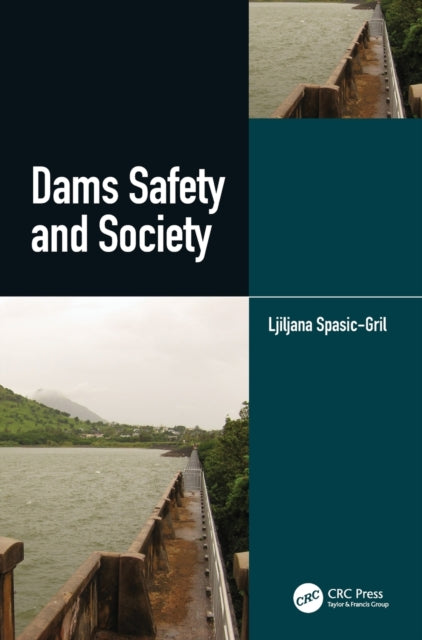 Book cover of: Dams Safety and Society. By: Ljiljana Spasic-Gril