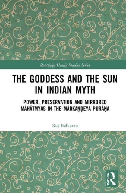Book cover of: Goddess and the Sun in Indian Myth. By: Raj Balkaran