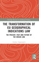 Book cover of: Transformation of EU Geographical Indications Law. By: Andrea Zappalaglio