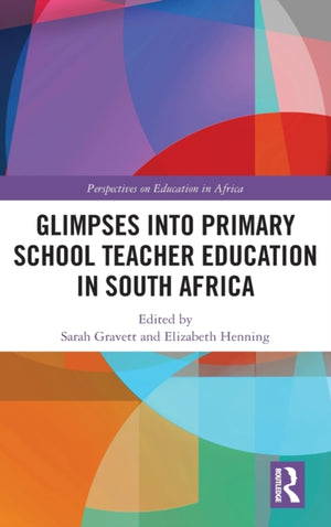 Glimpses into Primary School Teacher Education in South Africa