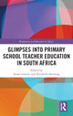 Book cover of: Glimpses into Primary School Teacher Education in South Africa. By: Sarah Gravett