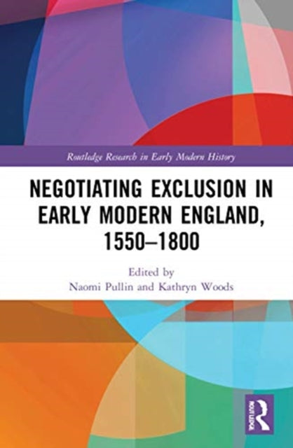 Book cover of: Negotiating Exclusion in Early Modern England, 1550–1800. By: Naomi Pullin