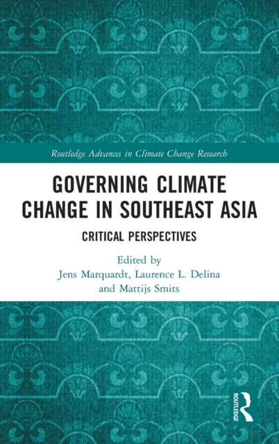 Book cover of: Governing Climate Change in Southeast Asia. By: Jens Marquardt