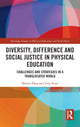 Book cover of: Diversity, Difference and Social Justice in Physical Education. By: Bonnie Pang