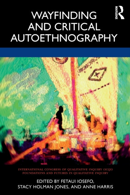 Book cover of: Wayfinding and Critical Autoethnography. By: Fetaui Iosefo