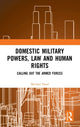 Book cover of: Domestic Military Powers, Law and Human Rights. By: Michael Head