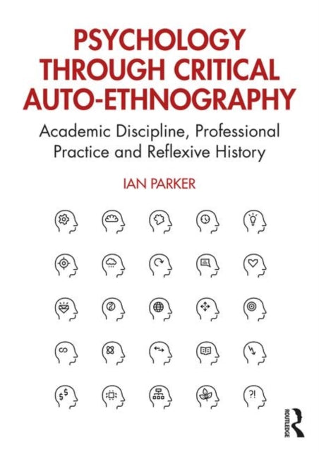 Book cover of: Psychology through Critical Auto-Ethnography. By: Ian Parker