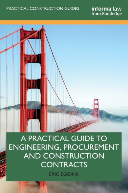 Book cover of: Practical Guide to Engineering, Procurement and Construction Contracts. By: Eric Eggink