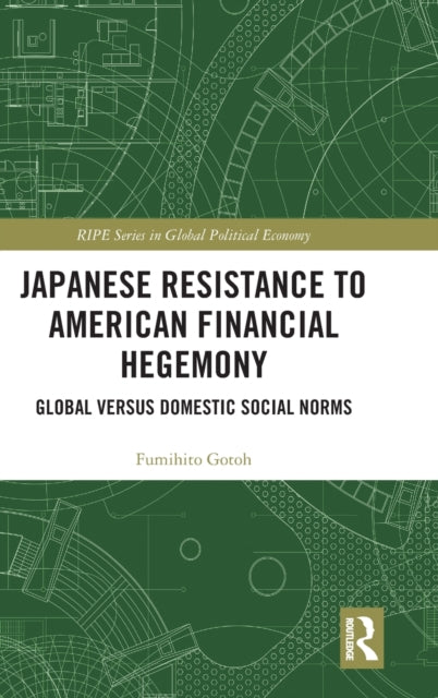 Book cover of: Japanese Resistance to American Financial Hegemony. By: Fumihito Gotoh