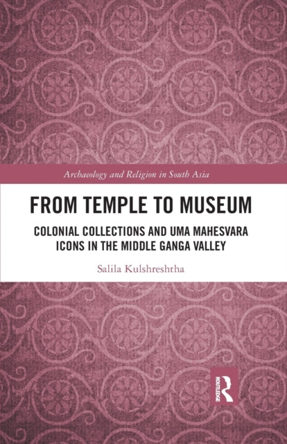 Book cover of: From Temple to Museum. By: Salila Kulshreshtha