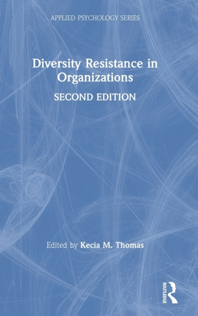 Book cover of: Diversity Resistance in Organizations. By: Kecia M. Thomas