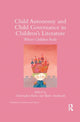 Book cover of: Child Autonomy and Child Governance in Children's Literature. By: Christopher Kelen