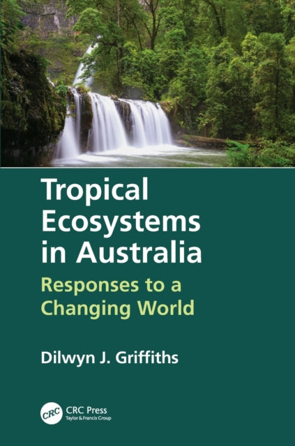 Book cover of: Tropical Ecosystems in Australia. By: Dilwyn J. Griffiths