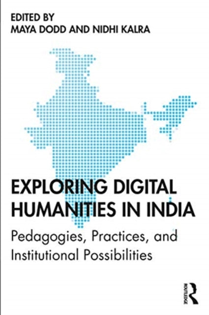 Book cover of: Exploring Digital Humanities in India. By: Maya Dodd