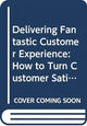 Book cover of: Delivering Fantastic Customer Experience. By: Daniel Lafrenière