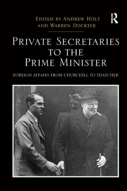 Book cover of: Private Secretaries to the Prime Minister. By: Andrew Holt