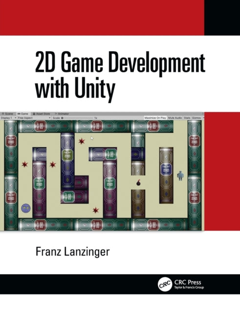 Book cover of: 2D Game Development with Unity. By: Franz Lanzinger