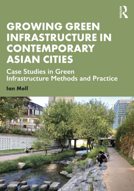 Book cover of: Growing Green Infrastructure in Contemporary Asian Cities